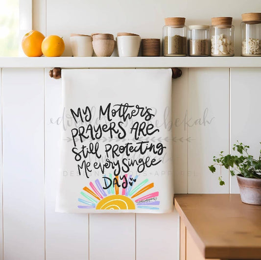 My Mother's Prayers are Still Protecting Me Tea Towel