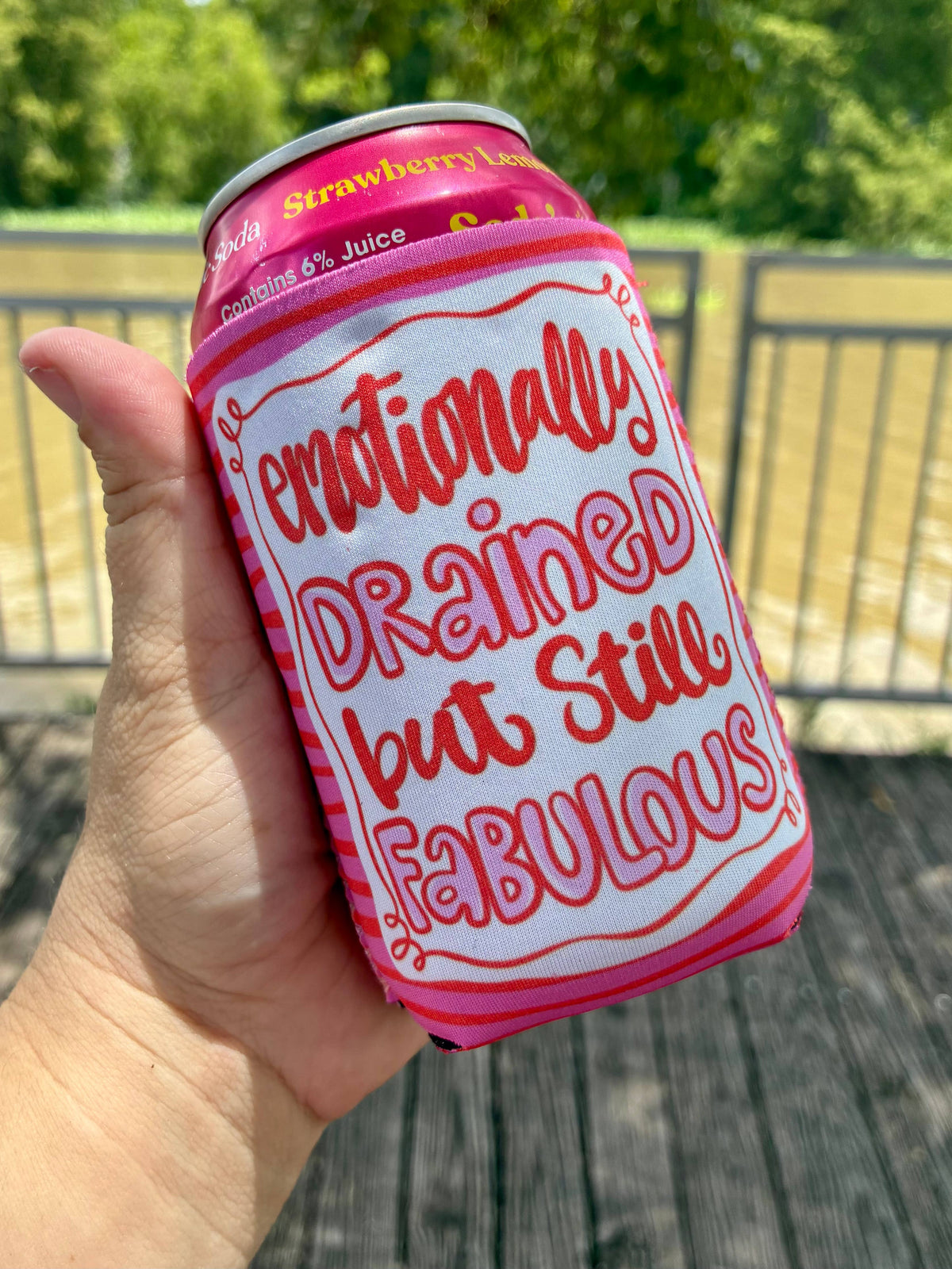 Emotionally drained but still fabulous can koozies: Slims