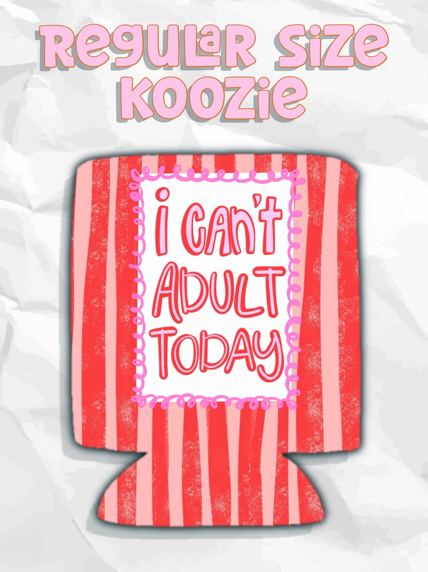 I can’t adult today can koozies: Slims