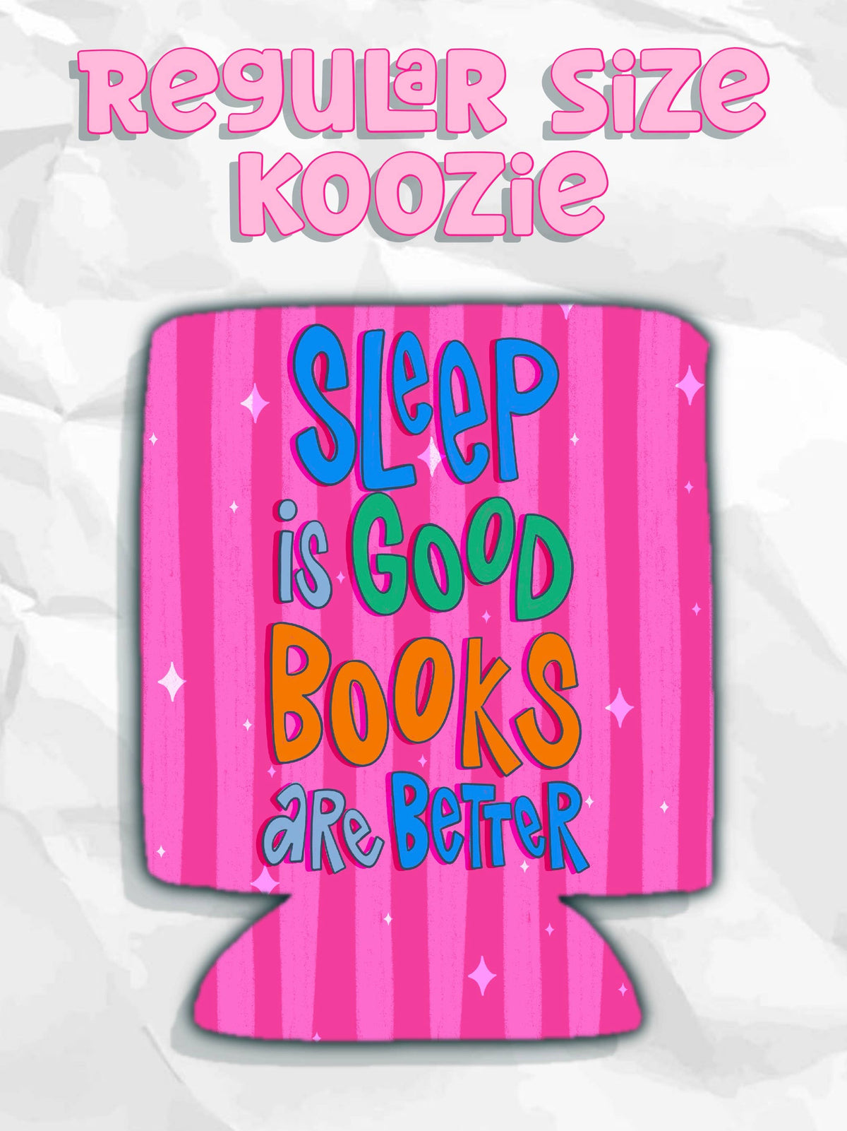 Sleep is good books are better koozies: Slims
